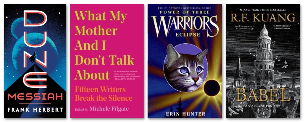 covers of "Dune Messiah", "What My Mother and I Don't Talk About", "Babel", and Erin Hunter's "Eclipse"
